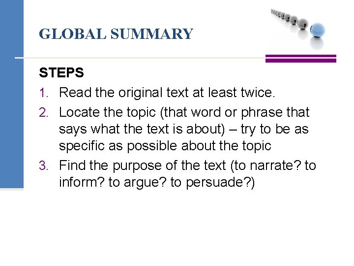 GLOBAL SUMMARY STEPS 1. Read the original text at least twice. 2. Locate the