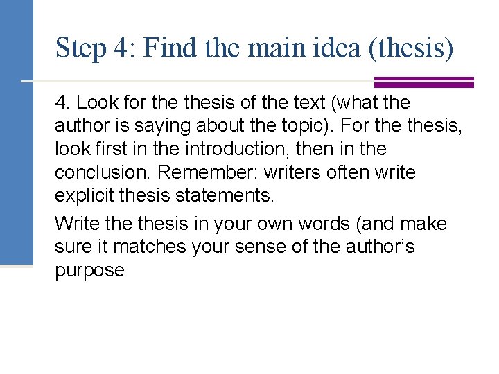Step 4: Find the main idea (thesis) 4. Look for thesis of the text