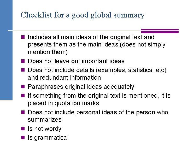 Checklist for a good global summary n Includes all main ideas of the original