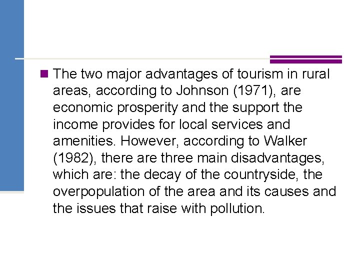 n The two major advantages of tourism in rural areas, according to Johnson (1971),