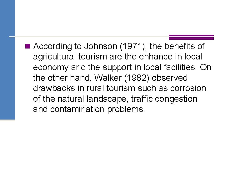 n According to Johnson (1971), the benefits of agricultural tourism are the enhance in