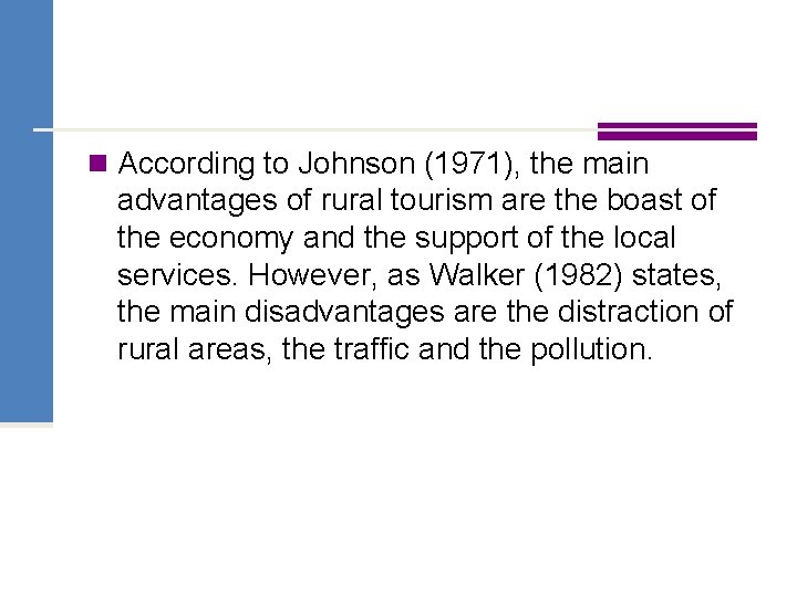 n According to Johnson (1971), the main advantages of rural tourism are the boast