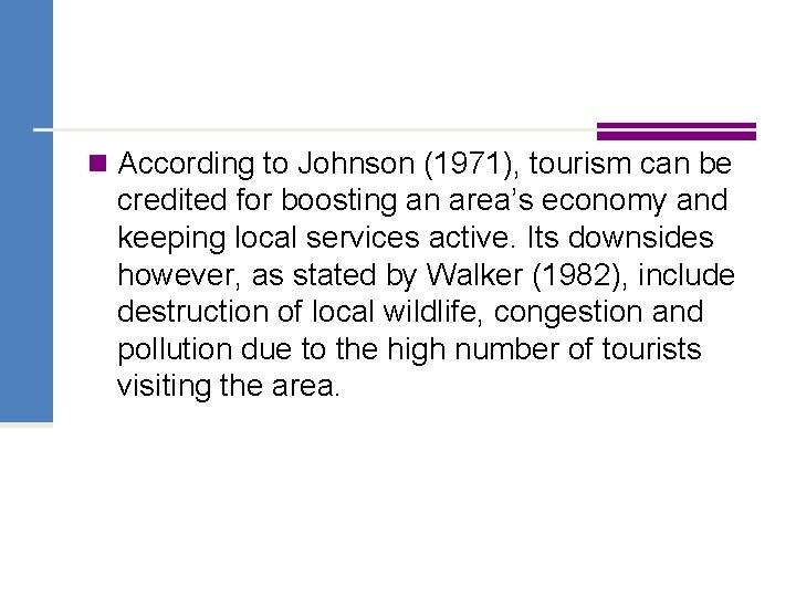 n According to Johnson (1971), tourism can be credited for boosting an area’s economy