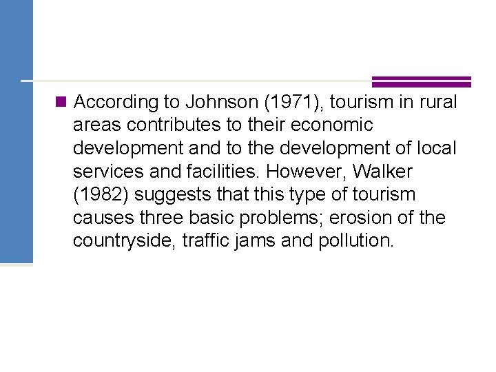 n According to Johnson (1971), tourism in rural areas contributes to their economic development
