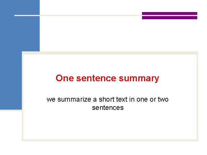 One sentence summary we summarize a short text in one or two sentences 