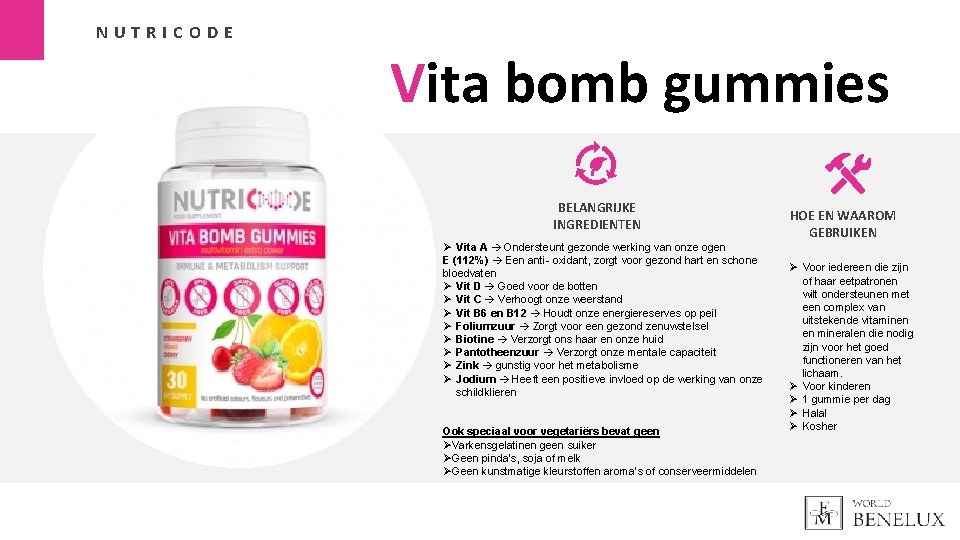 NUTRICODE Vita bomb gummies BELANGRIJKE INGREDIENTEN Ø Vita A Ondersteunt gezonde werking van onze