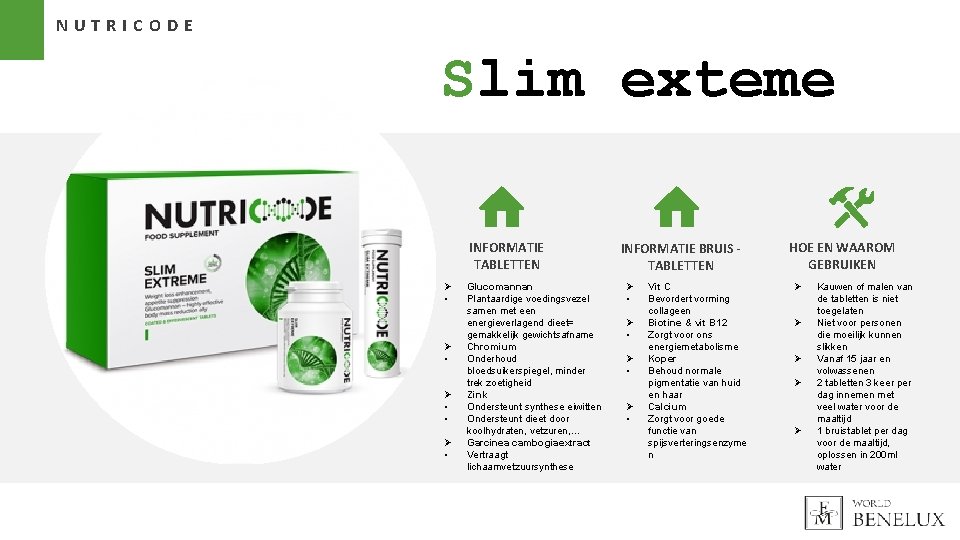 NUTRICODE Slim exteme INFORMATIE TABLETTEN Ø • Ø • Glucomannan Plantaardige voedingsvezel samen met