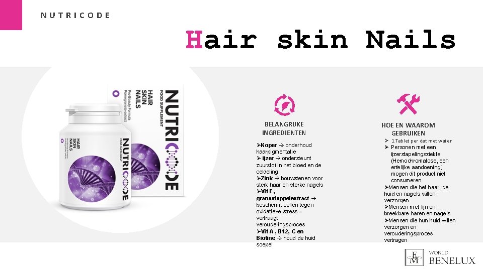 NUTRICODE Hair skin Nails BELANGRIJKE INGREDIENTEN ØKoper onderhoud haarpigmentatie Ø ijzer ondersteunt zuurstof in