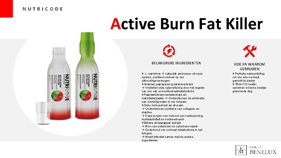 NUTRICODE Active Burn Fat Killer BELANGRIJKE INGREDIENTEN Ø L- carnitine natuurlijk aminozuur uit onze