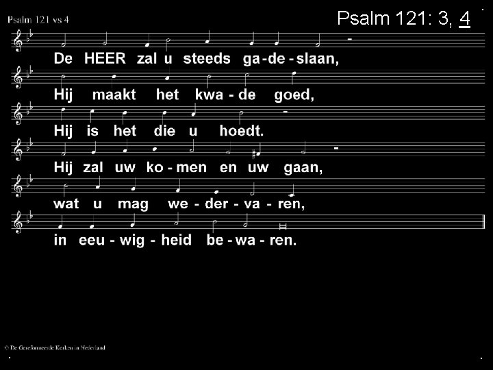 Psalm 121: 3, 4 . . . 