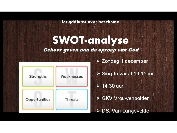  Jeugddienst over het thema: SWOT-analyse Gehoor geven aan de oproep van God Ø