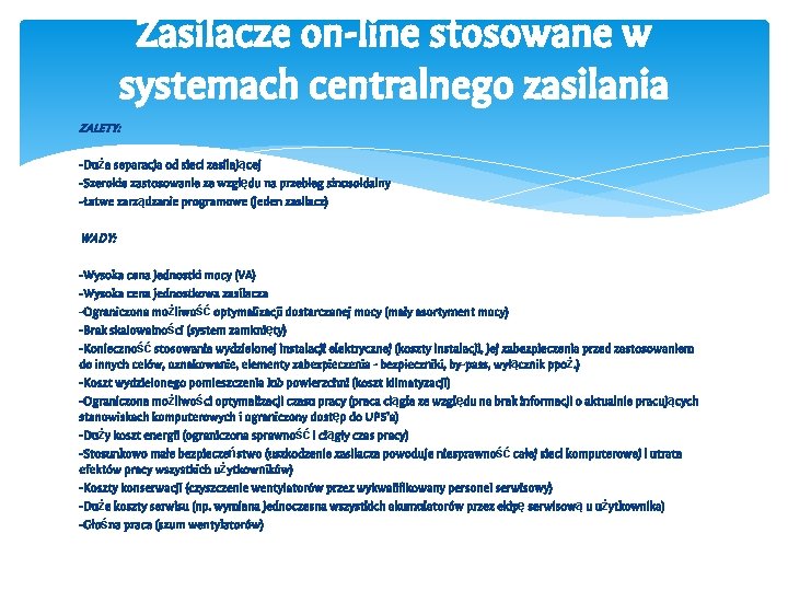 Zasilacze on-line stosowane w systemach centralnego zasilania ZALETY: -Duża separacja od sieci zasilającej -Szerokie