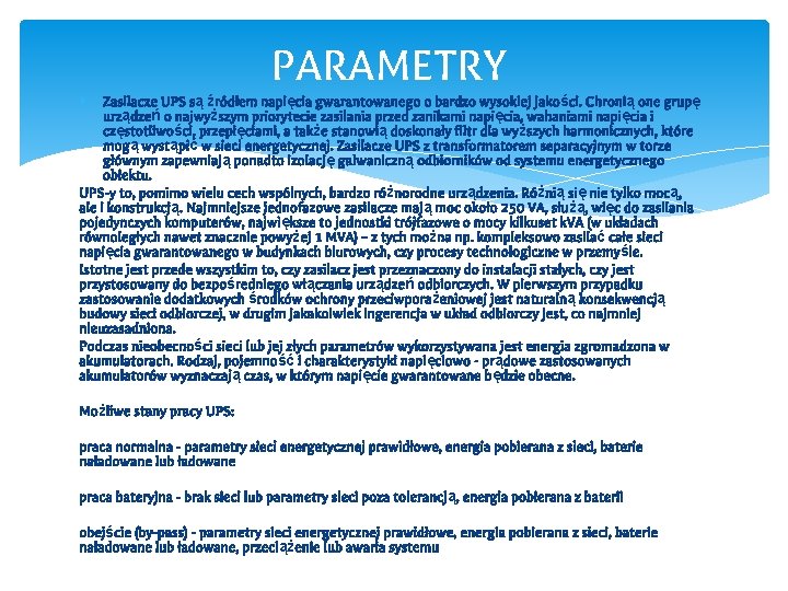 PARAMETRY ∗ Zasilacze UPS są źródłem napięcia gwarantowanego o bardzo wysokiej jakości. Chronią one