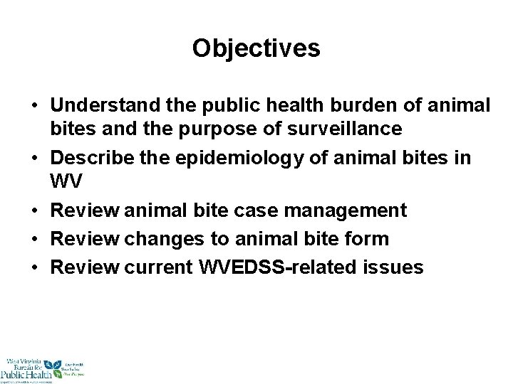Objectives • Understand the public health burden of animal bites and the purpose of