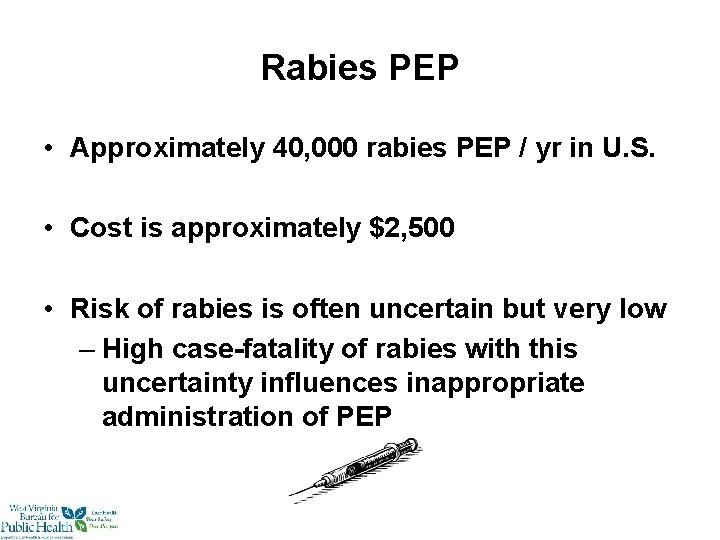 Rabies PEP • Approximately 40, 000 rabies PEP / yr in U. S. •