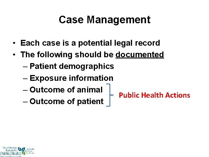 Case Management • Each case is a potential legal record • The following should