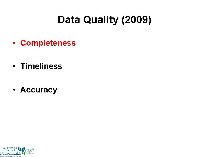 Data Quality (2009) • Completeness • Timeliness • Accuracy 