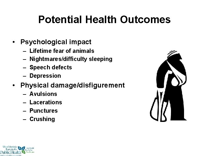 Potential Health Outcomes • Psychological impact – – Lifetime fear of animals Nightmares/difficulty sleeping