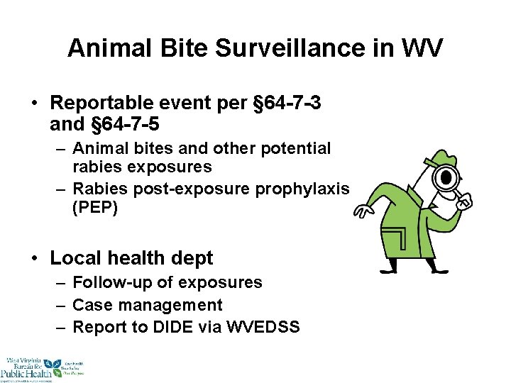 Animal Bite Surveillance in WV • Reportable event per § 64 -7 -3 and