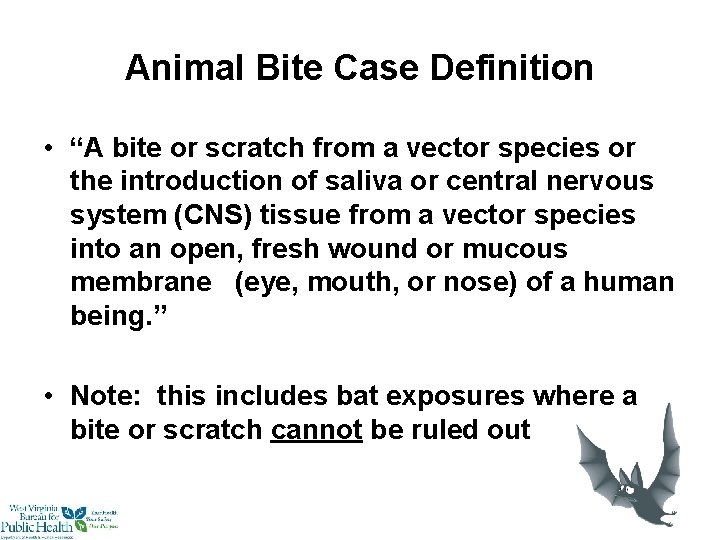 Animal Bite Case Definition • “A bite or scratch from a vector species or