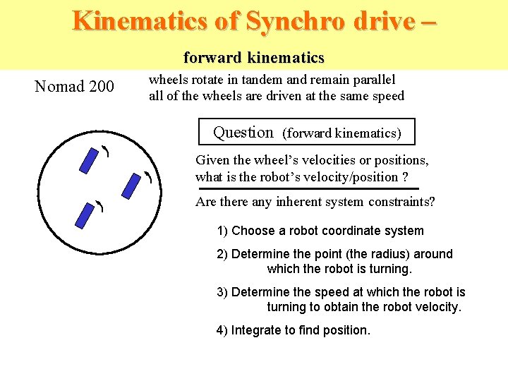 Kinematics of Synchro drive – forward kinematics Nomad 200 wheels rotate in tandem and