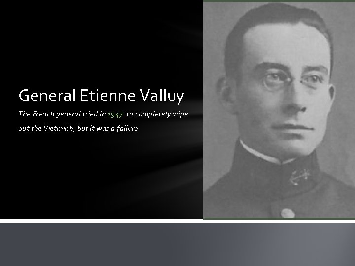 General Etienne Valluy The French general tried in 1947 to completely wipe out the