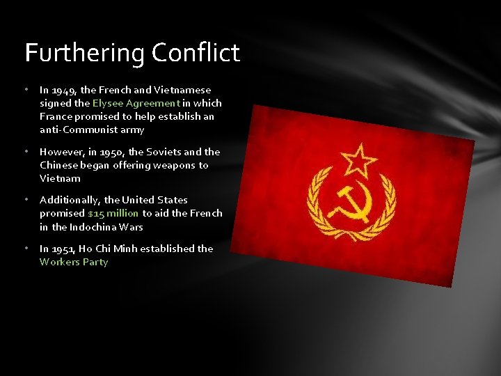 Furthering Conflict • In 1949, the French and Vietnamese signed the Elysee Agreement in