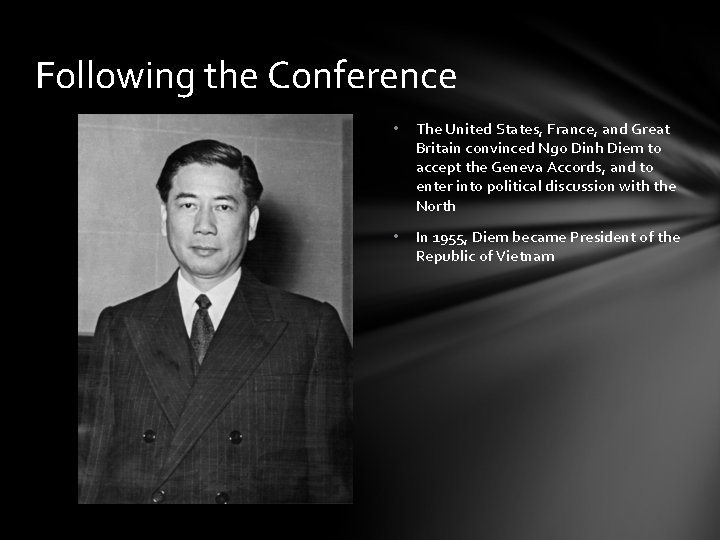 Following the Conference • The United States, France, and Great Britain convinced Ngo Dinh