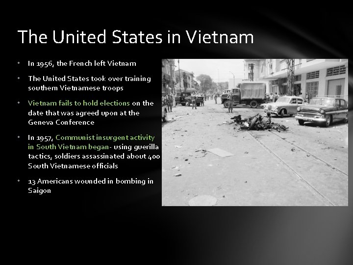 The United States in Vietnam • In 1956, the French left Vietnam • The