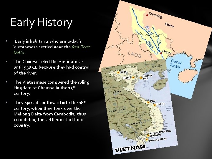 Early History • Early inhabitants who are today’s Vietnamese settled near the Red River