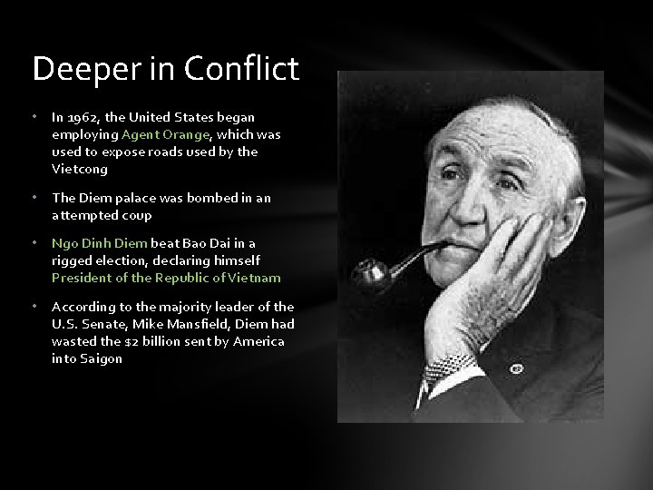 Deeper in Conflict • In 1962, the United States began employing Agent Orange, which