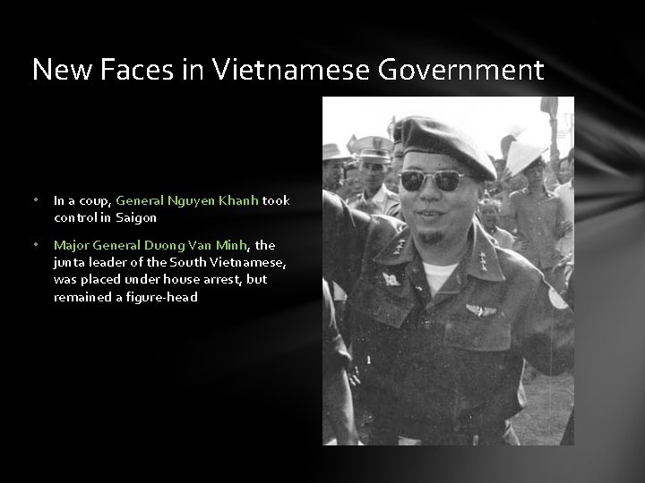 New Faces in Vietnamese Government • In a coup, General Nguyen Khanh took control