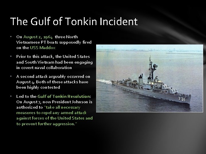 The Gulf of Tonkin Incident • On August 2, 1964 three North Vietnamese PT