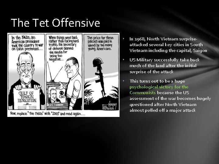 The Tet Offensive • In 1968, North Vietnam surpriseattacked several key cities in South