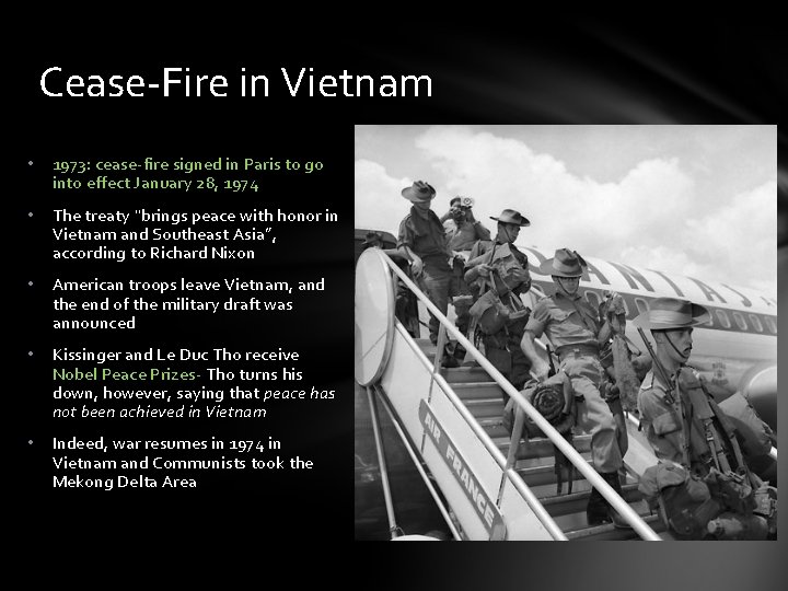 Cease-Fire in Vietnam • 1973: cease-fire signed in Paris to go into effect January