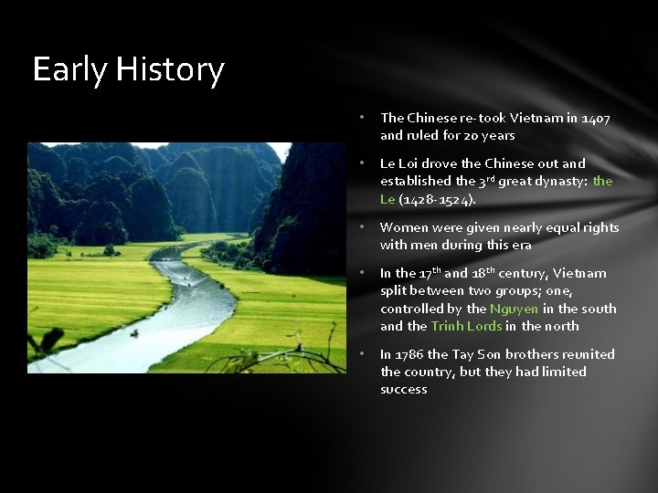 Early History • The Chinese re-took Vietnam in 1407 and ruled for 20 years