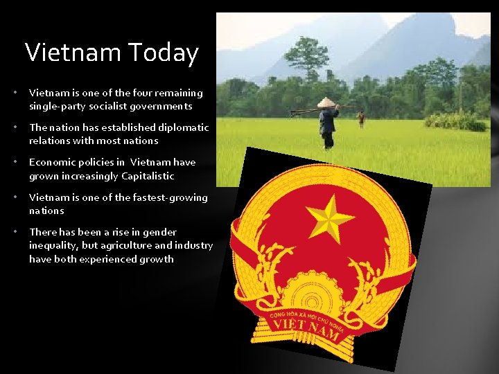 Vietnam Today • Vietnam is one of the four remaining single-party socialist governments •