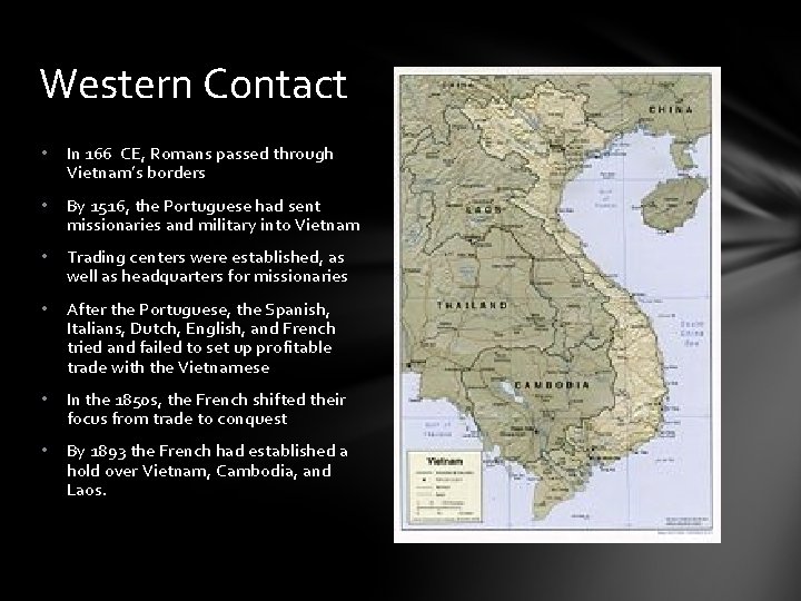 Western Contact • In 166 CE, Romans passed through Vietnam’s borders • By 1516,