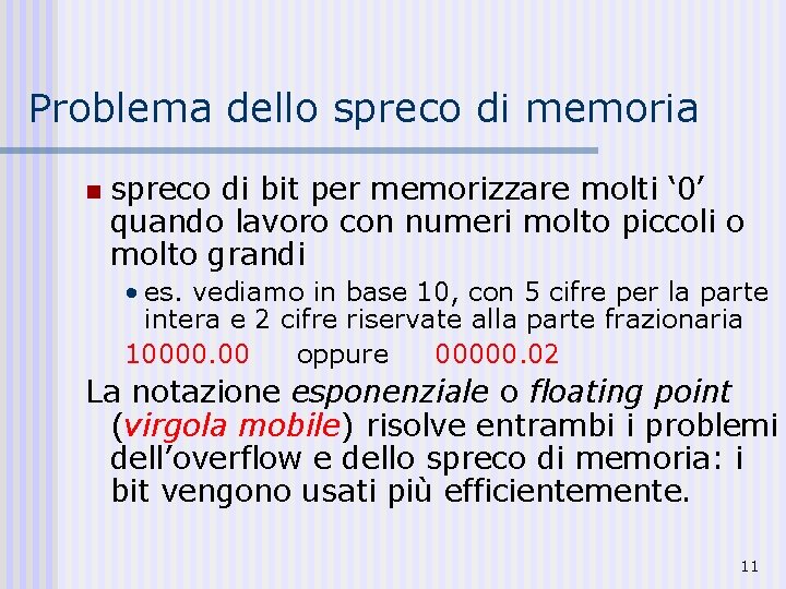 Problema dello spreco di memoria n spreco di bit per memorizzare molti ‘ 0’