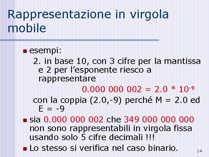 Rappresentazione in virgola mobile esempi: 2. in base 10, con 3 cifre per la