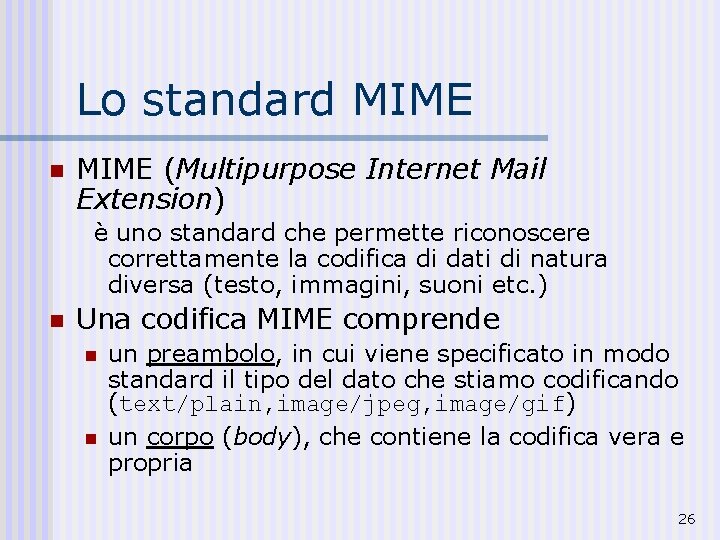 Lo standard MIME n MIME (Multipurpose Internet Mail Extension) è uno standard che permette