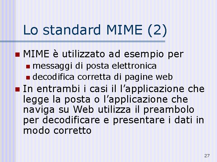 Lo standard MIME (2) n MIME è utilizzato ad esempio per messaggi di posta