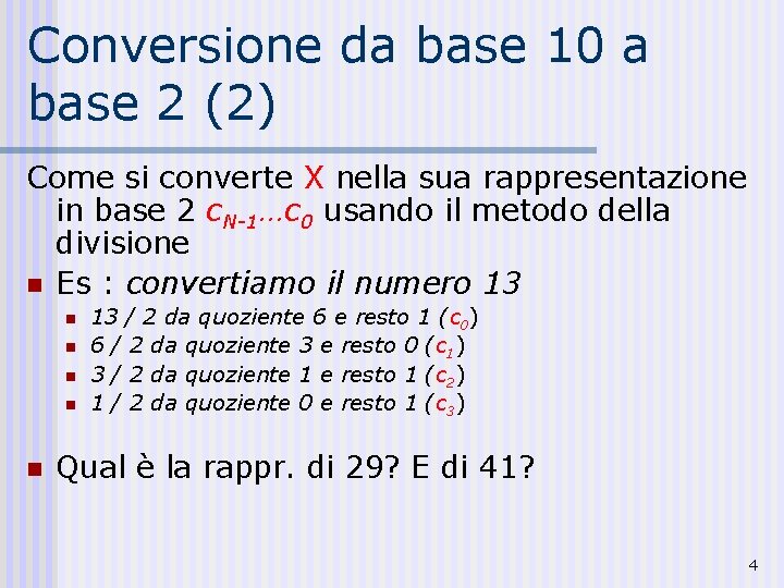 Conversione da base 10 a base 2 (2) Come si converte X nella sua