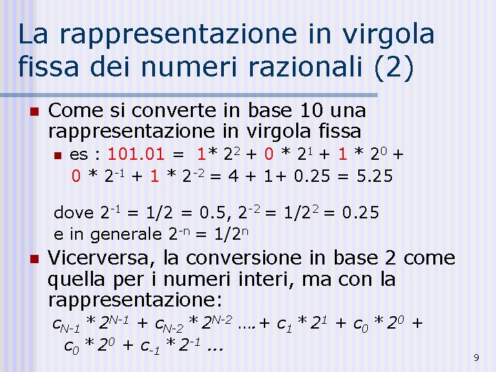 La rappresentazione in virgola fissa dei numeri razionali (2) n Come si converte in