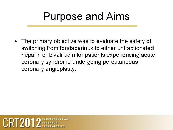 Purpose and Aims • The primary objective was to evaluate the safety of switching
