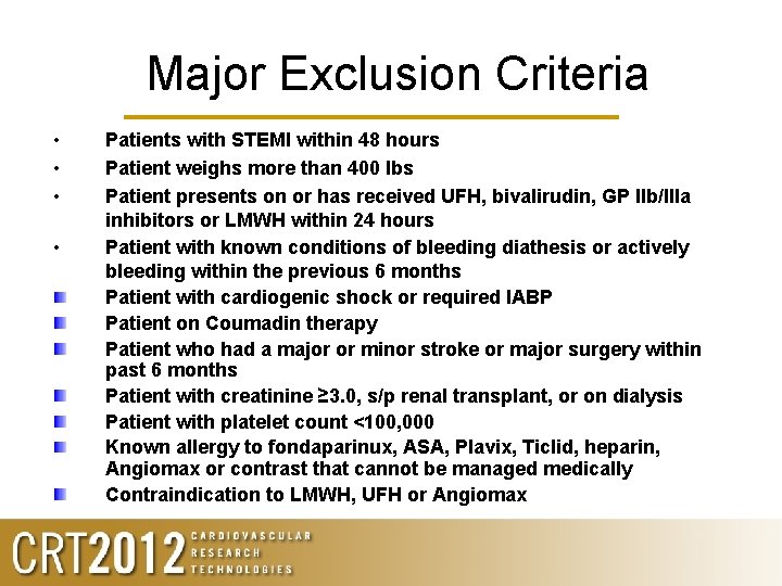 Major Exclusion Criteria • • Patients with STEMI within 48 hours Patient weighs more