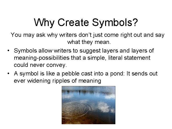 Why Create Symbols? You may ask why writers don’t just come right out and