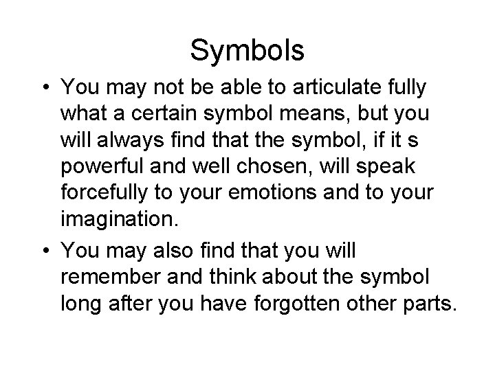 Symbols • You may not be able to articulate fully what a certain symbol
