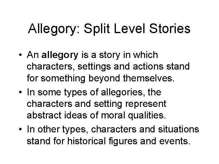 Allegory: Split Level Stories • An allegory is a story in which characters, settings