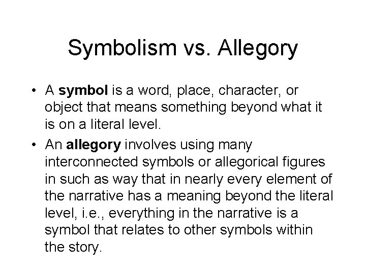 Symbolism vs. Allegory • A symbol is a word, place, character, or object that